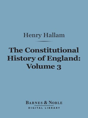 cover image of The Constitutional History of England, Volume 3 (Barnes & Noble Digital Library)